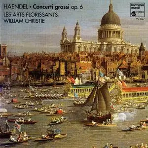 William Christie, Les Arts Florissants - George Frideric Handel: Concerti Grossi Op.6 (1995)