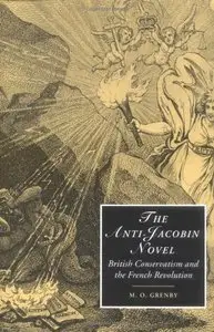 The Anti-Jacobin Novel: British Conservatism and the French Revolution