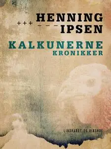 «Kalkunerne: Kronikker» by Henning Ipsen