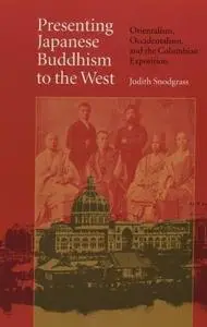 Presenting Japanese Buddhism to the West: Orientalism, Occidentalism, and the Columbian Exposition