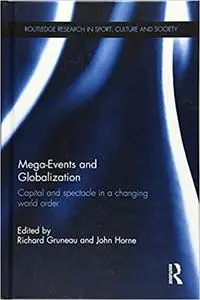 Mega-Events and Globalization: Capital and Spectacle in a Changing World Order