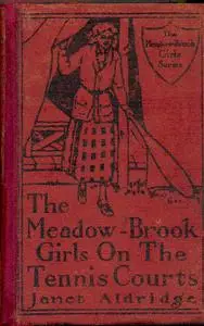 «The Meadow-Brook Girls on the Tennis Courts; Or, Winning Out in the Big Tournament» by Janet Aldridge