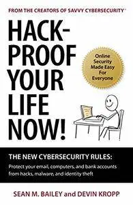Hack-Proof Your Life Now!: The New Cybersecurity Rules