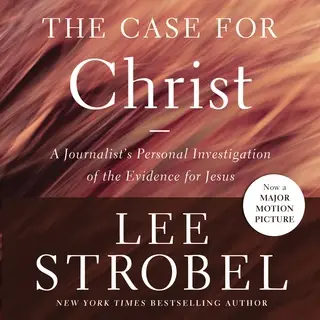 «The Case for Christ» by Lee Strobel