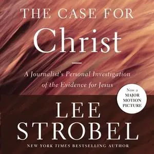 «The Case for Christ» by Lee Strobel