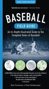 Baseball Field Guide: An In-Depth Illustrated Guide to the Complete Rules of Baseball, 4th Edition