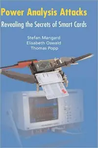 Power Analysis Attacks: Revealing the Secrets of Smart Cards (Advances in Information Security)