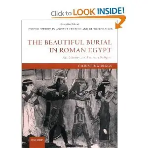The Beautiful Burial in Roman Egypt: Art, Identity, and Funerary Religion (repost)