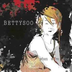 Bettysoo – When We’re Gone (2014)
