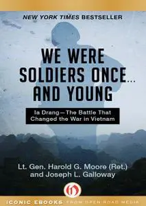 We Were Soldiers Once...And Young: Ia Drang The Battle That Changed the War in Vietnam