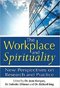 The Workplace and Spirituality: New Perspectives on Research and Practice