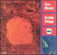 Archie Shepp - Fire Music  1965
