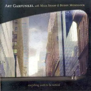 Art Garfunkel With Maia Sharp & Buddy Mondlock - Everything Waits To Be Noticed (2002)
