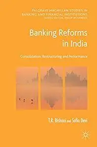 Banking Reforms in India: Consolidation, Restructuring and Performance [Repost]