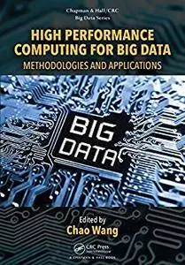 High Performance Computing for Big Data: Methodologies and Applications (Chapman & Hall/CRC Big Data Series)