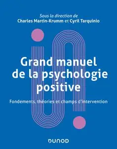 Grand manuel de psychologie positive - Charles Martin-Krumm, Cyril Tarquinio