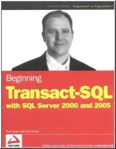 Beginning Transact-SQL With SQL Server 2000 and 2005 by Paul Turley, Dan Wood
