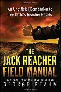 The Jack Reacher Field Manual: An Unofficial Companion to Lee Child’s Reacher Novels