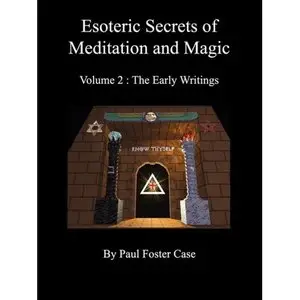 Esoteric Secrets of Meditation and Magic - Volume 2: The Early Writings