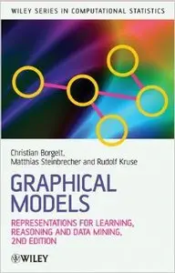 Graphical Models: Representations for Learning, Reasoning and Data Mining (2nd Edition)