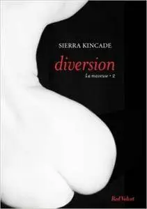 Sierra Kincade – Diversion vol.2 de la trilogie « La masseuse »