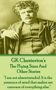 «The Flying Stars And Other Stories» by Gilbert Keith Chesterton