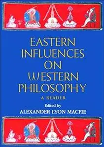 Eastern Influences on Western Philosophy: A Reader