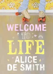 «Welcome to Life» by Alice de Smith
