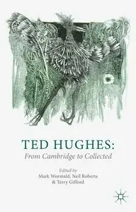 Ted Hughes: From Cambridge to Collected (repost)