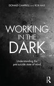 Working in the Dark: Understanding the pre-suicide state of mind