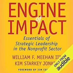 Engine of Impact: Essentials of Strategic Leadership in the Nonprofit Sector [Audiobook]