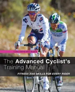 The Advanced Cyclist's Training Manual: Fitness and Skills for Every Rider (repost)