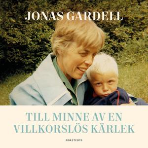«Till minne av en villkorslös kärlek» by Jonas Gardell