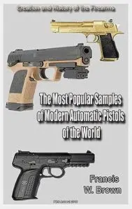 The most Popular Samples of Modern Automatic Pistols of the World: History of the Firearms