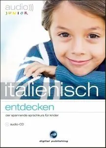 Audio junior - Italienisch entdecken: Der spannende Sprachkurs für Kinder