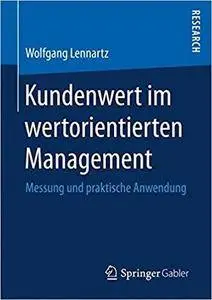 Kundenwert im wertorientierten Management: Messung und praktische Anwendung