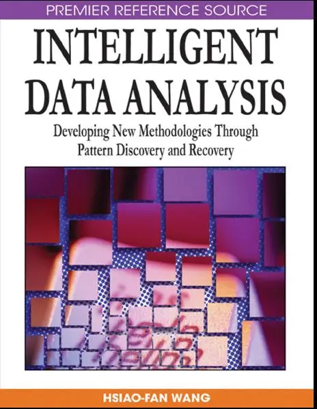 Intelligent Data Analysis: Developing New Methodologies Through Pattern Discovery and Recovery
