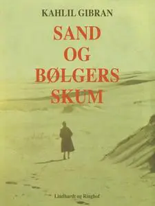 «Sand og Bølgers Skum» by Kahlil Gibran