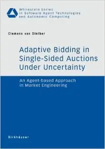 Adaptive Bidding in Single-Sided Auctions Under Uncertainty: An Agent-Based Approach in Market Engineering