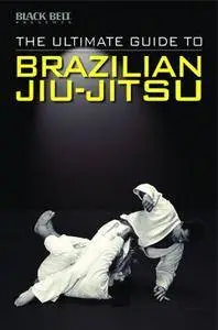 The ultimate guide to Brazilian Jiu-Jitsu