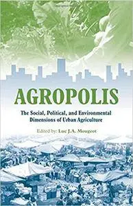 Agropolis: The Social, Political and Environmental Dimensions of Urban Agriculture (Repost)