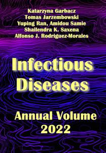 "Infectious Diseases: Annual Volume 2022" ed. by Katarzyna Garbacz, Tomas Jarzembowski, Yuping Ran, et al.