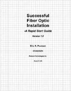 Successful Fiber Optic Installation: A Rapid Start Guide