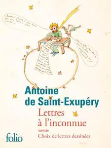 Antoine de Saint-Exupéry, "Lettres à l'inconnue : Choix de lettres dessinées, 1921-1943"