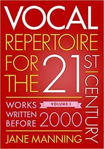 Vocal Repertoire for the Twenty-First Century, Volume 1: Works Written Before 2000