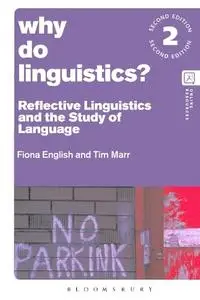 Why Do Linguistics?: Reflective Linguistics and the Study of Language, 2nd Edition