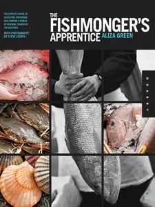 The Fishmonger's Apprentice: The Expert's Guide to Selecting, Preparing, and Cooking a World of Seafood, Taught... (repost)