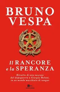 Bruno Vespa - Il rancore e la speranza