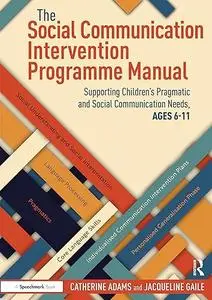 The Social Communication Intervention Programme Manual: Supporting Children's Pragmatic and Social Communication Needs
