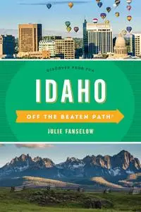 Idaho Off the Beaten Path®: Discover Your Fun (Off the Beaten Path), 9th Edition